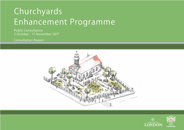 Churchyards Enhancement Programme Public Consultation 2 October - 17 November 2017 Consultation Report