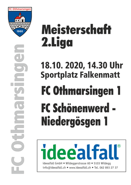 18.10. 2020, 14.30 Uhr Sportplatz Falkenmatt Singen Singen Singen FC Othmarsingen 1 FC Schönenwerd - Niedergösgen 1