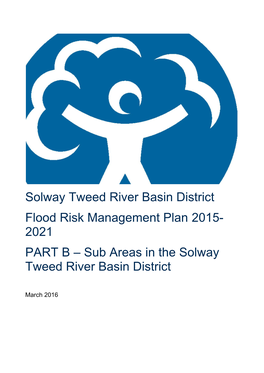 Solway Tweed River Basin District Flood Risk Management Plan 2015- 2021 PART B – Sub Areas in the Solway Tweed River Basin District