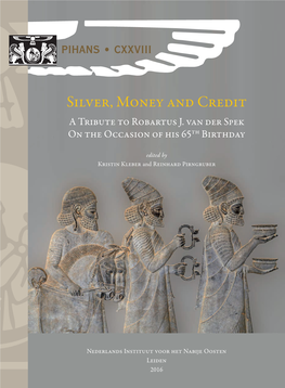 Silver, Money and Credit Gathers a Collection of Contributions­ by Leading Specialists on the Role of Silver in Ancient Mesopotamia