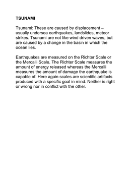 Usually Undersea Earthquakes, Landslides, Meteor Strikes. Tsunami Are Not Like Wind Driven Waves, but Are Caused by a Change in the Basin in Which the Ocean Lies