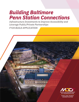 Building Baltimore Penn Station Connections Infrastructure Investments to Improve Accessibility and Leverage Public/Private Partnerships FY20 BUILD APPLICATION