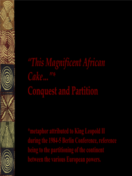 “This Magnificent African Cake…”* Conquest and Partition