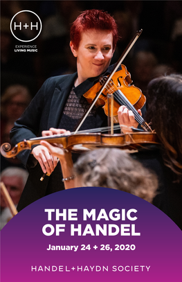 THE MAGIC of HANDEL January 24 + 26, 2020 PROGRAM NOTES the MAGIC MUSICAL OPPORTUNITIES