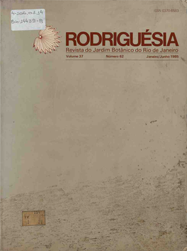 RODRIGUESIA Revista Do Jardim Botânico Do Rio De Janeiro Volume 37 Número 62 Janeiro/Junho 1985