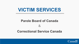 Victims' Parole Board of Canada and Correctional Services Canada