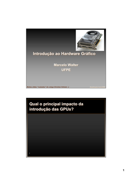 Hardware Gráfico Pré-GPU • the 70’S • Evans & Sutherland: Clipping & Proj