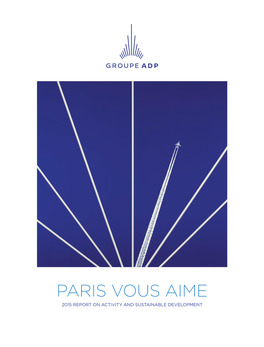 PARIS VOUS AIME 2015 REPORT on ACTIVITY and SUSTAINABLE DEVELOPMENT Interview with Augustin De Romanet, Chairman & Chief Executive Offi Cerp