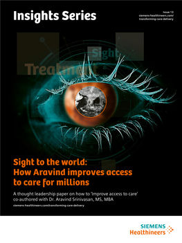 Sight to the World: How Aravind Improves Access to Care for Millions​ a Thought Leadership Paper on How to ‘Improve Access to Care’ Co-Authored with Dr