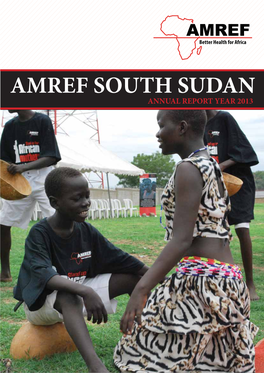 Amref South Sudan Annual Report Year 2013 Table of Contents