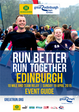 Run Together Edinburgh 10 Mile and Team Relay | Sunday 19 April 2015 Event Guide Greatrun.Org Contents Run Pack