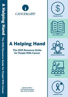A Helping Hand: the 2021 Resource Guide for People with Cancer 1 Introduction Cancercare’S Publications Knowledge Is a Powerful Tool to Help People Cope with Cancer