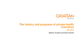 The History and Purposes of Private Health Insurance July 2019 Stephen Duckett and Kristina Nemet the History and Purposes of Private Health Insurance
