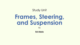 Frames, Steering, and Suspension By