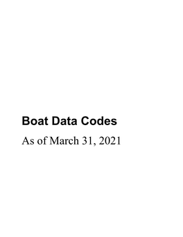 Boat Data Codes As of March 31, 2021 Boat Data Codes Table of Contents