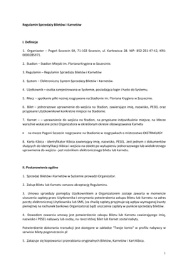 1 Regulamin Sprzedaży Biletów I Karnetów I. Definicje 1. Organizator – Pogoń Szczecin SA, 71-102 Szczecin, Ul. Karłowicz