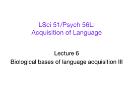 Lsci 51/Psych 56L: Acquisition of Language