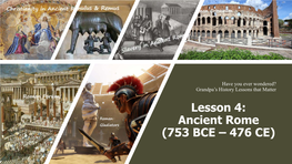 Lesson 4: Ancient Rome (753 BCE – 476