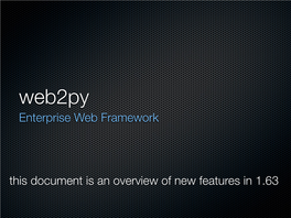 Enterprise Web Framework This Document Is an Overview of New Features in 1.63