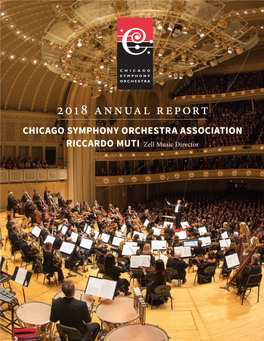 2018 Annual Report CHICAGO SYMPHONY ORCHESTRA ASSOCIATION RICCARDO MUTI Zell Music Director Message from the Chair