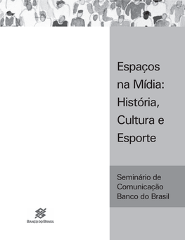 Espaços Na Mídia: História, Cultura E Esporte