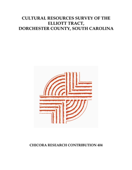 Cultural Resources Survey of the Elliott Tract, Dorchester County, South Carolina
