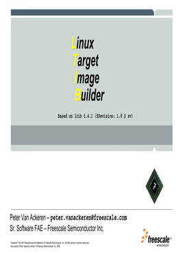 Linux Target Image Builder Is a Tool Created by Freescale, That Is Used to Build Linux Target Images, Composed of a Set of Packages