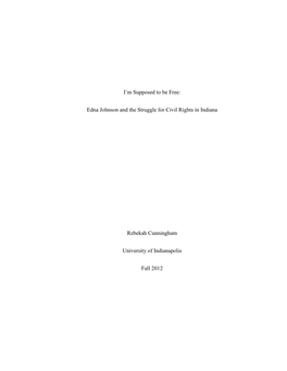 I'm Supposed to Be Free: Edna Johnson and the Struggle for Civil Rights in Indiana Rebekah Cunningham University of Indianapol