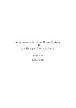 An Account of the Life of George Berkeley, D.D. Late Bishop of Cloyne in Ireland