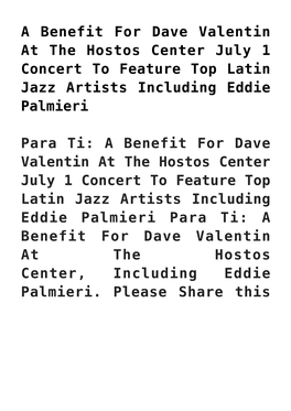 A Benefit for Dave Valentin at the Hostos Center July 1 Concert to Feature Top Latin Jazz Artists Including Eddie Palmieri