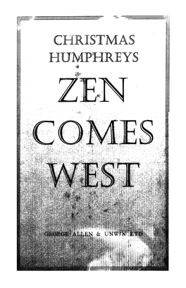 Zen Comes West Christmas Humphreys ; Eorge Allen & Unwin KANSAS CITY, MO PUBLIC LIBRARY