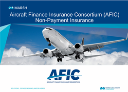 Aircraft Finance Insurance Consortium (AFIC) Non-Payment Insurance • Provides Financing Based on Risk of Bank/ Obligor Default