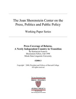 Press Coverage of Belarus, a Newly Independent Country in Transition by Katsiaryna Ivanova Shorenstein Fellow, Fall 1998 Minsk State Linguistic University