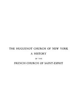 THE HUGUENOT CHURCH of NEW YORK L\. HISTORY FRENCH