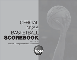 NCAA BASKETBALL SCOREBOOK Published by the National Collegiate Athletic Association the Official National Collegiate Athletic Association Basketball Scorebook