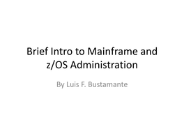 Brief Intro to Mainframe and Z/OS Administration