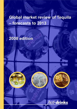 Global Market Review of Tequila – Forecasts to 2013 2008 Edition