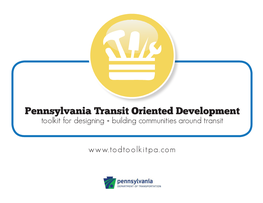 Pennsylvania's Transit Oriented Development (TOD) Toolkit