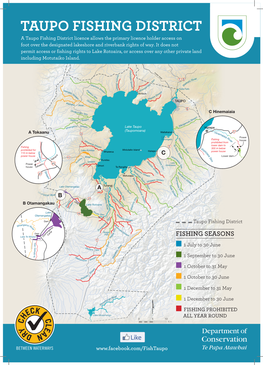 TAUPO FISHING DISTRICT a Taupo Fishing District Licence Allows the Primary Licence Holder Access on Foot Over the Designated Lakeshore and Riverbank Rights of Way