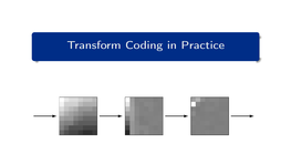 Data Compression: Transform Coding in Practice 2 / 50 Last Lecture Last Lectures: Orthogonal Block Transforms