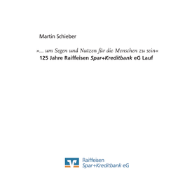 Um Segen Und Nutzen Für Die Menschen Zu Sein« 125 Jahre Raiffeisen Spar+Kreditbank Eg Lauf 051584Raiffeisen 11.10.2005 16:14 Seite 2