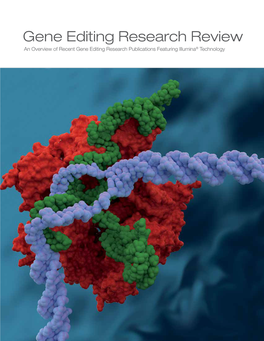 Gene Editing Research Review an Overview of Recent Gene Editing Research Publications Featuring Illumina® Technology TABLE of CONTENTS