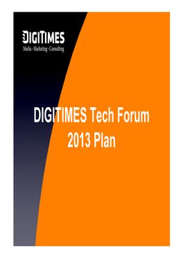 DIGITIMES Tech Forum 2013 Plan the Premier ICT Tech Forum