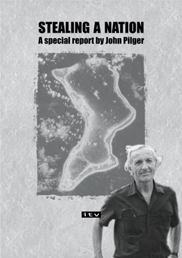 STEALING a NATION a Special Report by John Pilger STEALING a NATION Introduction