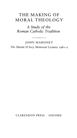 THE MAKING of MORAL THEOLOGY a Study of the Roman Catholic Tradition