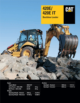 420E/420E IT Backhoe Loader Caterpillar® Backhoe Loaders Set the Industry Standard for Operator Comfort, Exceptional Performance, Versatility and Jobsite Efficiency