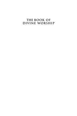 THE BOOK of DIVINE WORSHIP the Book of Divine Worship Is Dedicated to His Holiness, Pope John Paul II