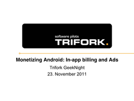 Monetizing Android: In-App Billing and Ads Trifork Geeknight 23