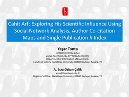 Cahit Arf: Exploring His Scientific Influence Using Social Network Analysis, Author Co-Citation Maps and Single Publication H Index