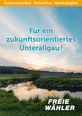 Für Ein Zukunftsorientiertes Unterallgäu ! Liebe Unterallgäuerinnen Und Unterallgäuer!